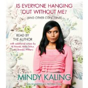 Is Everyone Hanging Out Without Me? by Mindy Kaling
