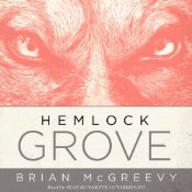 Hemlock Grove by Brian McGreevy